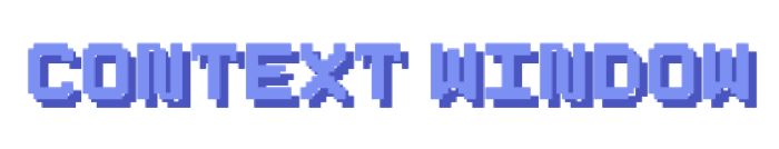 CONTEXT WINDOW