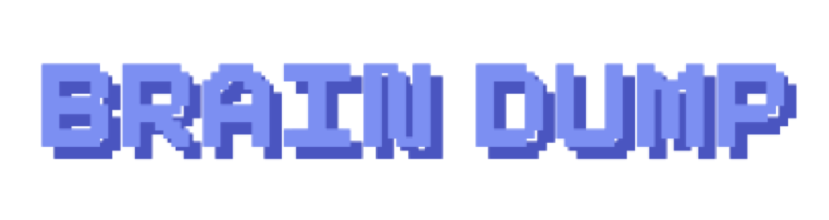 BRAIN DUMP